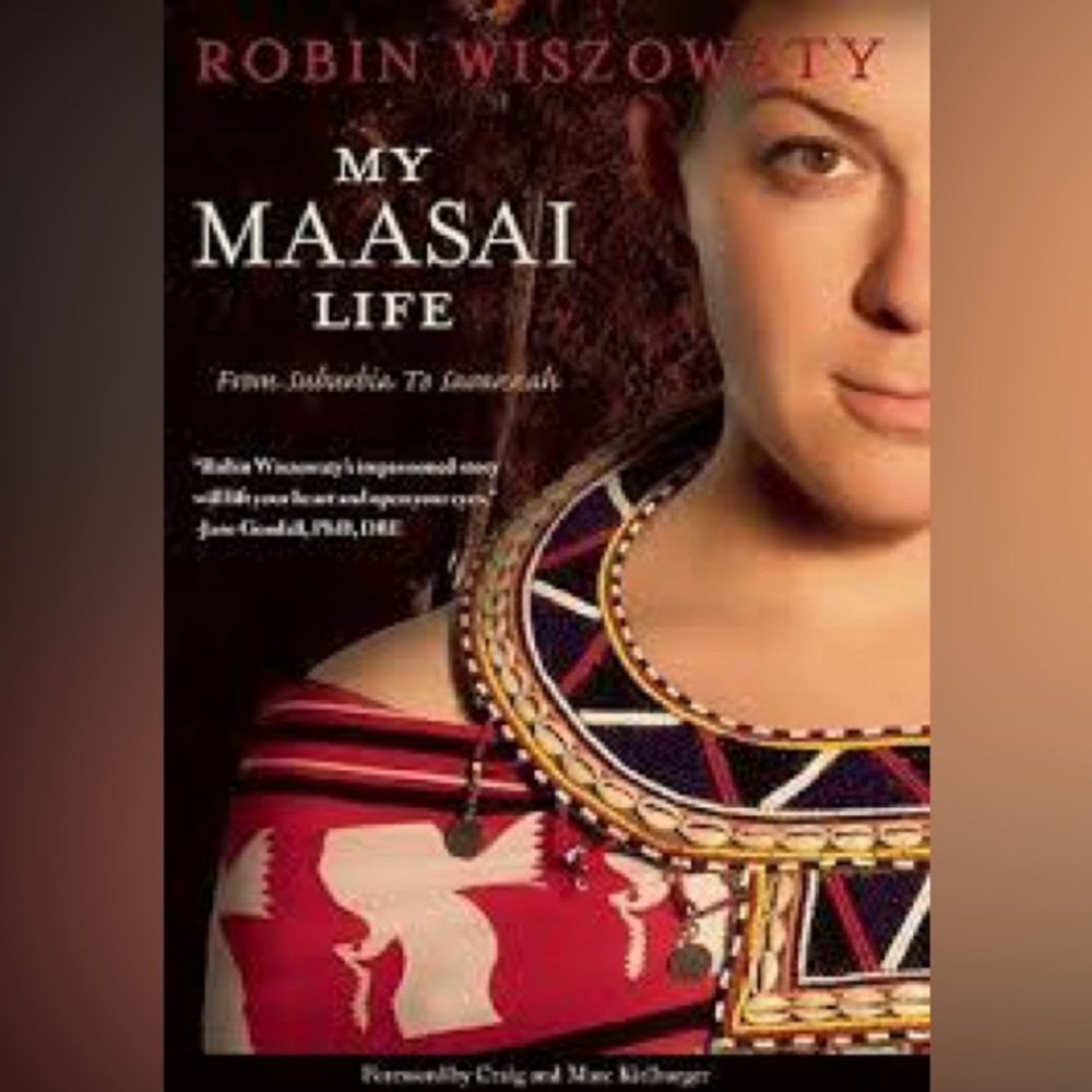 My Maasai Life: From Suburbia to Savannah by Robin Wiszowaty 2009